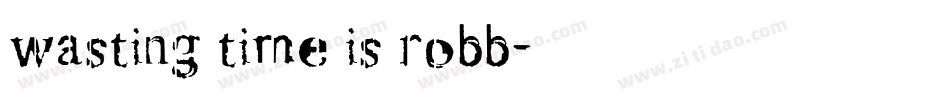 wasting time is robb字体转换